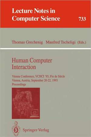 Human Computer Interaction: Vienna Conference, VCHCI '93, Fin de Siecle, Vienna, Austria, September 20-22, 1993. Proceedings de Thomas Grechenig