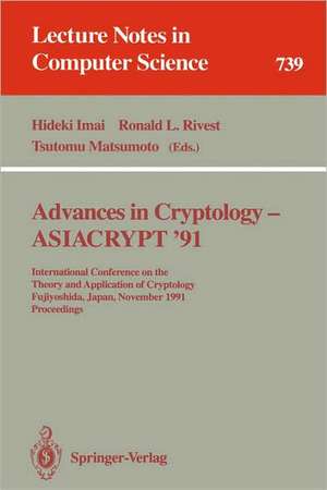 Advances in Cryptology - ASIACRYPT '91: International Conference on the Theory and Application of Cryptology, Fujiyoshida, Japan, November 11-14, 1991. Proceedings de Hideki Imai