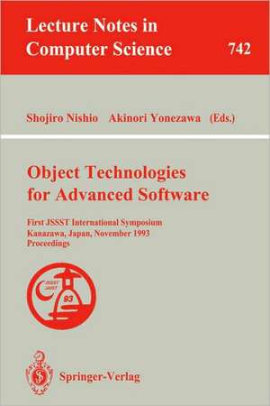 Object Technologies for Advanced Software: First JSSST International Symposium, Kanazawa, Japan, November 4-6, 1993. Proceedings de Shojiro Nishio