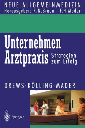 Unternehmen Arztpraxis: Strategien zum Erfolg de Michael Drews