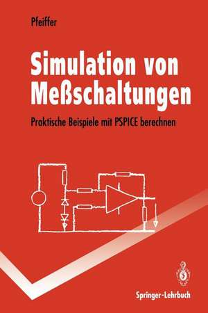 Simulation von Meßschaltungen: Praktische Beispiele mit PSPICE berechnen de Wolfgang Pfeiffer