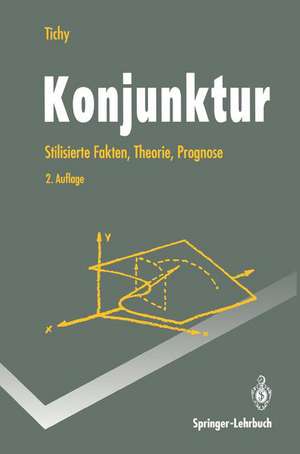 Konjunktur: Stilisierte Fakten, Theorie, Prognose de Gunther Tichy