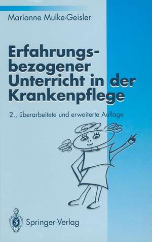 Erfahrungsbezogener Unterricht in der Krankenpflege de Marianne Mulke-Geisler