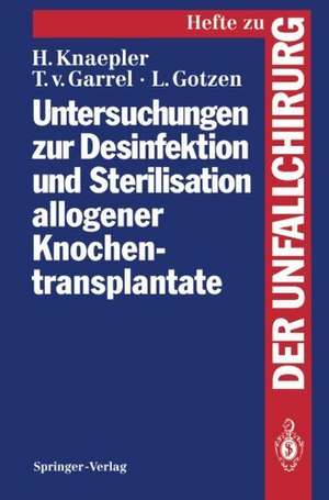 Untersuchungen zur Desinfektion und Sterilisation allogener Knochentransplantate de Harald Knaepler