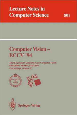 Computer Vision - ECCV '94: Third European Conference on Computer Vision, Stockholm, Sweden, May 2 - 6, 1994. Proceedings, Volume 2 de Jan-Olof Eklundh