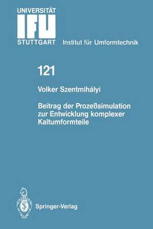 Beitrag der Prozeßsimulation zur Entwicklung komplexer Kaltumformteile de Volker Szentmihalyi