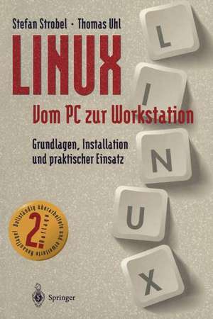 LINUX Vom PC zur Workstation: Grundlagen, Installation und praktischer Einsatz de J. Gulbins