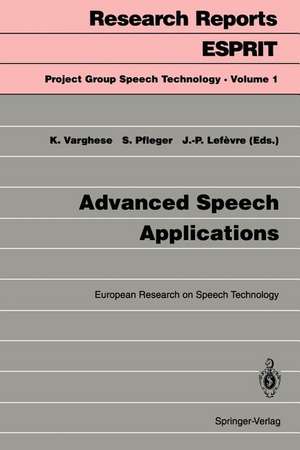 Advanced Speech Applications: European Research on Speech Technology de Kadamula Varghese