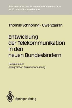 Entwicklung der Telekommunikation in den neuen Bundesländern: Beispiel einer erfolgreichen Strukturanpassung de Thomas Schnöring