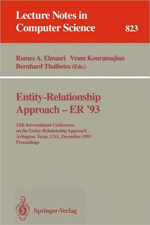 Entity-Relationship Approach - ER '93: 12th International Conference on the Entity-Relationship Approach, Arlington, Texas, USA, December 15 - 17, 1993. Proceedings de Ramez A. Elmasri