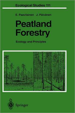 Peatland Forestry: Ecology and Principles de Eero Paavilainen