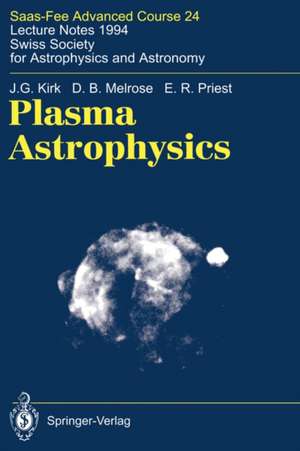 Plasma Astrophysics: Saas-Fee Advanced Course 24. Lecture Notes 1994. Swiss Society for Astrophysics and Astronomy de J.G. Kirk