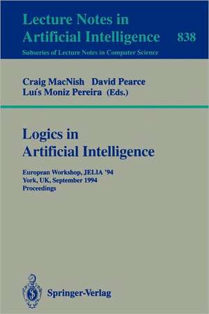 Logics in Artificial Intelligence: European Workshop JELIA '94, York, UK, September 5-8, 1994. Proceedings de Craig MacNish