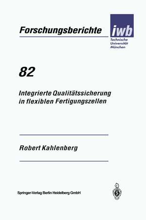 Integrierte Qualitätssicherung in flexiblen Fertigungszellen de Robert Kahlenberg