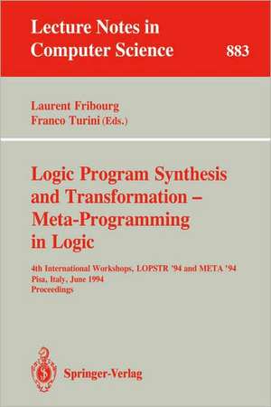 Logic Program Synthesis and Transformation - Meta-Programming in Logic: 4th International Workshops, LOPSTR '94 and META '94, Pisa, Italy, June 20 - 21, 1994. Proceedings de Laurent Fribourg