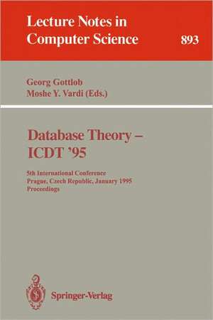 Database Theory - ICDT '95: 5th International Conference, Prague, Czech Republic, January 11 - 13, 1995. Proceedings de Georg Gottlob