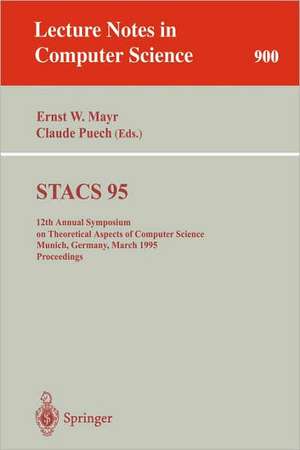 STACS 95: 12th Annual Symposium on Theoretical Aspects of Computer Science, Munich, Germany, March 2-4, 1995. Proceedings de Ernst W. Mayr