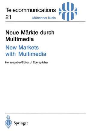 Neue Märkte durch Multimedia / New Markets with Multimedia: Vorträge des am 30. November und 1. Dezember 1994 in München abgehaltenen Kongresses / Proceedings of Congress Held in Munich, November 30 and December 1, 1994 de Jörg Eberspächer