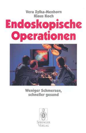 Endoskopische Operationen: Weniger Schmerzen, schneller gesund de Vera Zylka-Menhorn