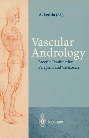 Vascular Andrology: Erectile Dysfunction, Priapism and Varicocele de Andrea Ledda