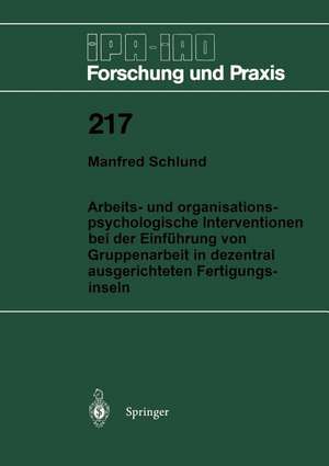 Arbeits- und organisationspsychologische Interventionen bei der Einführung von Gruppenarbeit in dezentral ausgerichteten Fertigungsinseln de Manfred Schlund