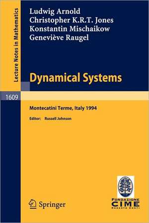 Dynamical Systems: Lectures given at the 2nd Session of the Centro Internazionale Matematico Estivo (C.I.M.E.) held in Montecatini Terme, Italy, June 13 - 22, 1994 de Ludwig Arnold