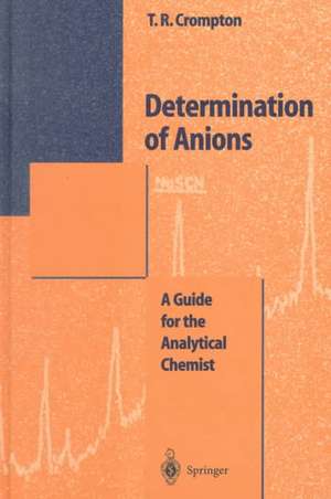 Determination of Anions: A Guide for the Analytical Chemist de Thomas R. Crompton