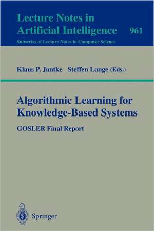 Algorithmic Learning for Knowledge-Based Systems: GOSLER Final Report de Klaus P. Jantke