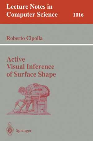 Active Visual Inference of Surface Shape de Roberto Cipolla