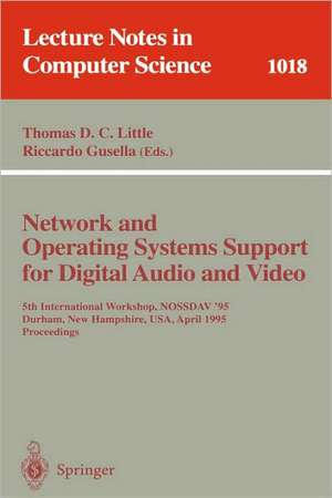 Network and Operating Systems Support for Digital Audio and Video: 5th International Workshop, NOSSDAV '95, Durham, New Hampshire, USA, April 19-21, 1995. Proceedings de Thomas D.C. Little