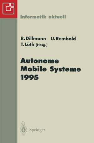 Autonome Mobile Systeme 1995: 11. Fachgespräch Karlsruhe, 30. November-1. Dezember 1995 de Rüdiger Dillmann