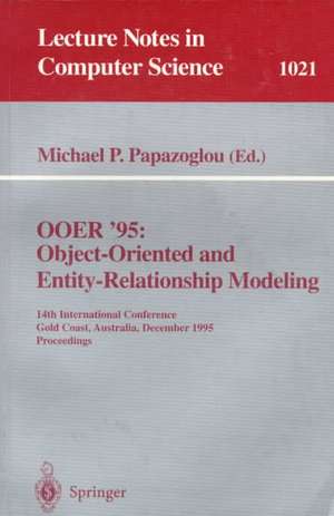 OOER '95 Object-Oriented and Entity-Relationship Modeling: 14th International Conference, Gold Coast, Australia, December 13 - 15, 1995. Proceedings de Michael Papazoglou