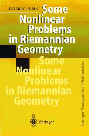 Some Nonlinear Problems in Riemannian Geometry de Thierry Aubin