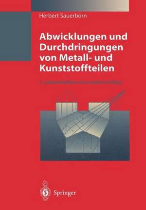 Abwicklungen und Durchdringungen von Metall- und Kunststoffteilen de Herbert Sauerborn