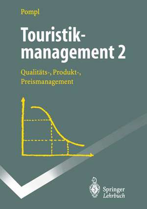 Touristikmanagement 2: Qualitäts-, Produkt-, Preismanagement de Wilhelm Pompl