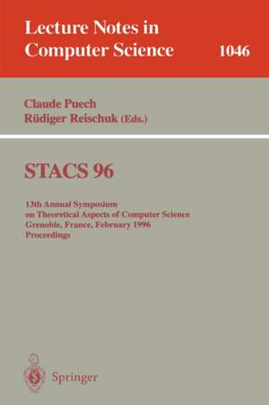 STACS 96: 13th Annual Symposium on Theoretical Aspects of Computer Science, Grenoble, France, February 22-24, 1996. Proceedings de Claude Puech