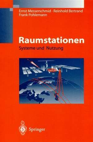 Raumstationen: Systeme und Nutzung de Ernst Messerschmid