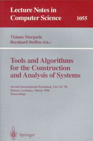 Tools and Algorithms for the Construction and Analysis of Systems: Second International Workshop, TACAS '96, Passau, Germany, March 27 - 29, 1996, Proceedings. de Tiziana Margaria