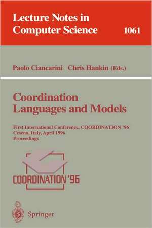 Coordination Languages and Models: First International Conference, COORDINATION '96, Cesena, Italy, April 15-17, 1996. Proceedings. de Paolo Ciancarini