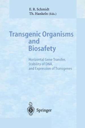 Transgenic Organisms and Biosafety: Horizontal Gene Transfer, Stability of DNA, and Expression of Transgenes de Erwin R. Schmidt