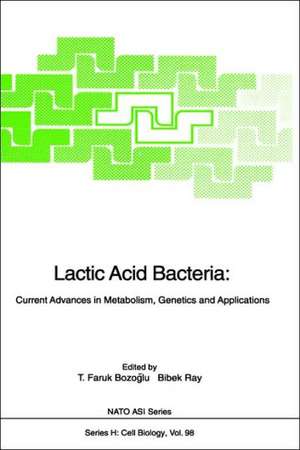 Lactic Acid Bacteria: Current Advances in Metabolism, Genetics and Applications de T.Faruk Bozoglu