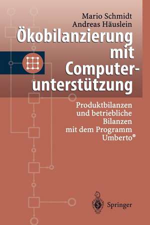 Ökobilanzierung mit Computerunterstützung: Produktbilanzen und betriebliche Bilanzen mit dem Programm Umberto® de Mario Schmidt