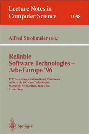 Reliable Software Technologies - Ada Europe 96: 1996 Ada-Europe International Conference on Reliable Software Technologies, Montreux, Switzerland, June (10-14), 1996. Proceedings de Alfred Strohmeier