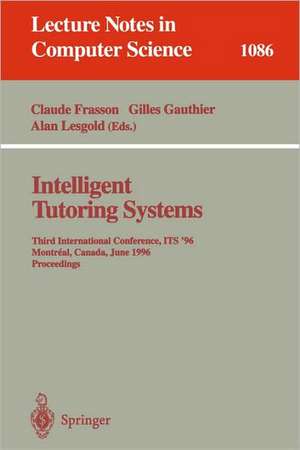 Intelligent Tutoring Systems: Third International Conference, ITS'96, Montreal, Canada, June 12-14, 1996. Proceedings de Claude Frasson