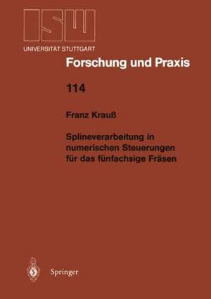 Splineverarbeitung in numerischen Steuerungen für das fünfachsige Fräsen de Franz Krauß