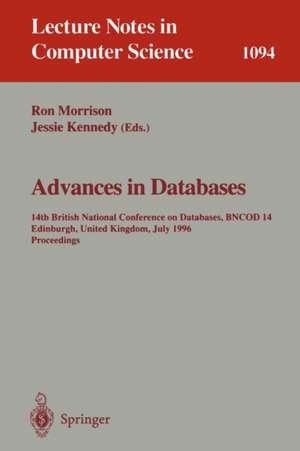 Advances in Databases: 14th British National Conference on Database, BNCOD 14 Edinburgh, UK, July 3 - 5, 1996. Proceedings de Ronald Morrison