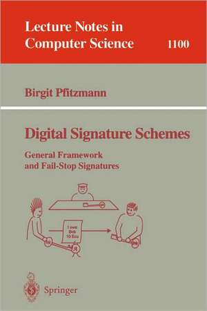 Digital Signature Schemes: General Framework and Fail-Stop Signatures de Birgit Pfitzmann