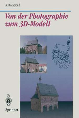 Von der Photographie zum 3D-Modell: Bestimmung computer-graphischer Beschreibungsattribute für reale 3D-Objekte mittels Analyse von 2D-Rasterbildern de Axel Hildebrand