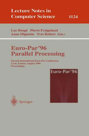 Euro-Par'96 - Parallel Processing: Second International Euro-Par Conference, Lyon, France, August 26-29, 1996. Proceedings. Volume II de Luc Bouge