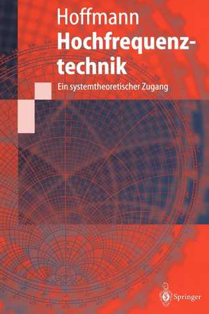 Hochfrequenztechnik: Ein systemtheoretischer Zugang de Michael H.W. Hoffmann